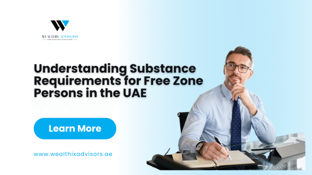 Understanding Substance Requirements for Free Zone Persons in the UAE